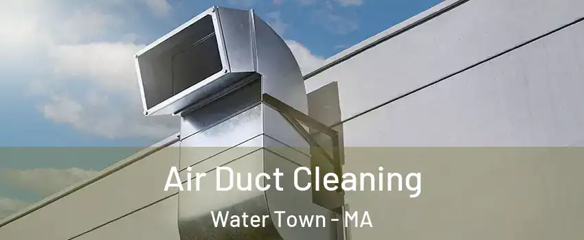  Air Duct Cleaning Water Town - MA
