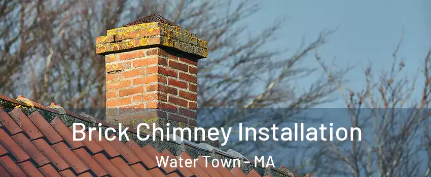  Brick Chimney Installation Water Town - MA