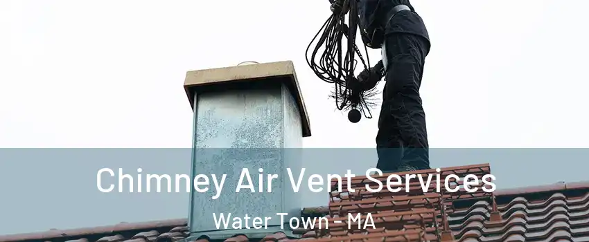  Chimney Air Vent Services Water Town - MA