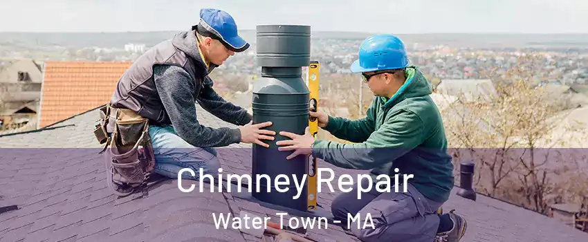 Chimney Repair Water Town - MA