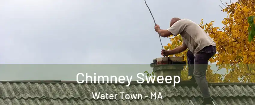  Chimney Sweep Water Town - MA