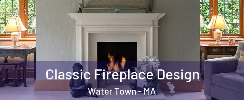  Classic Fireplace Design Water Town - MA