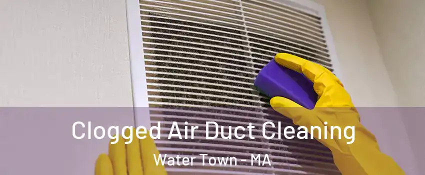  Clogged Air Duct Cleaning Water Town - MA