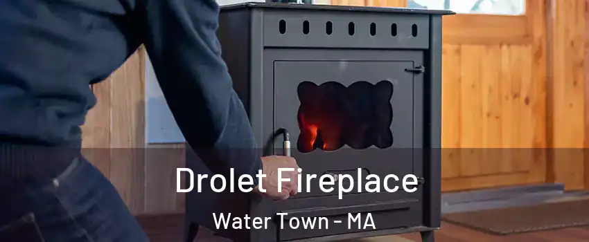  Drolet Fireplace Water Town - MA