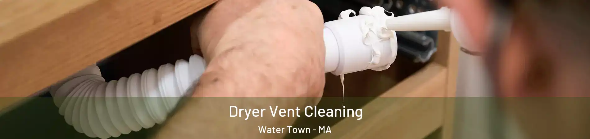  Dryer Vent Cleaning Water Town - MA