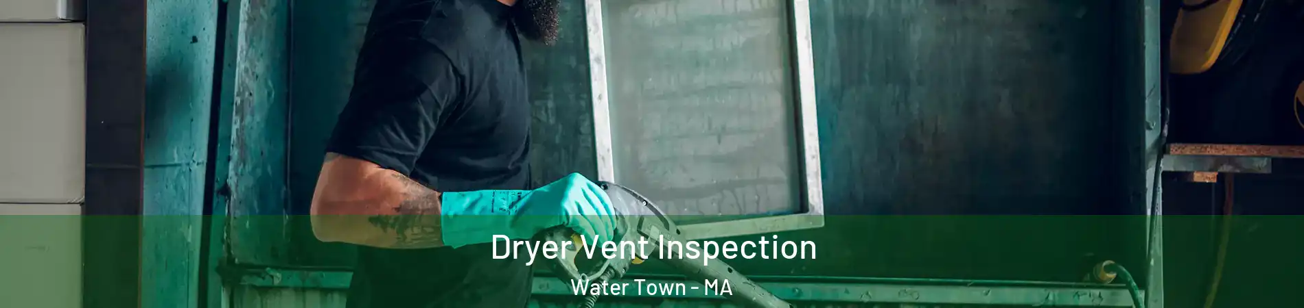  Dryer Vent Inspection Water Town - MA