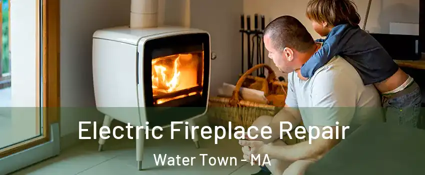  Electric Fireplace Repair Water Town - MA