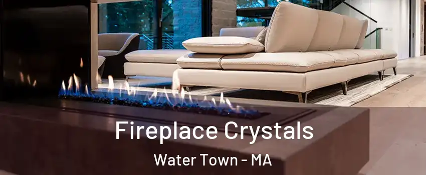  Fireplace Crystals Water Town - MA