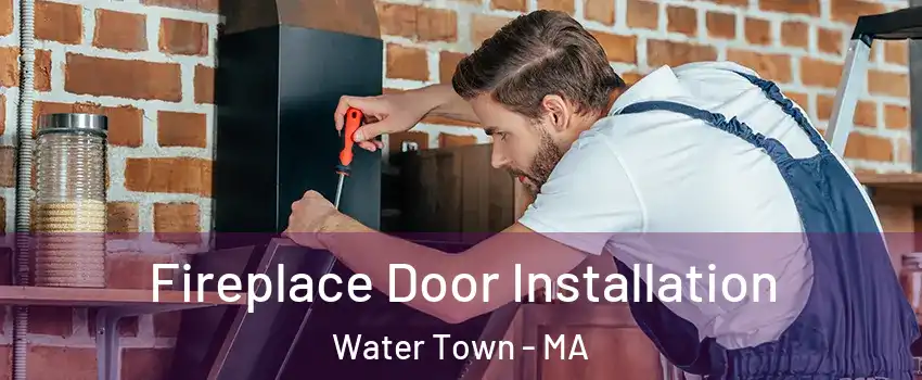  Fireplace Door Installation Water Town - MA