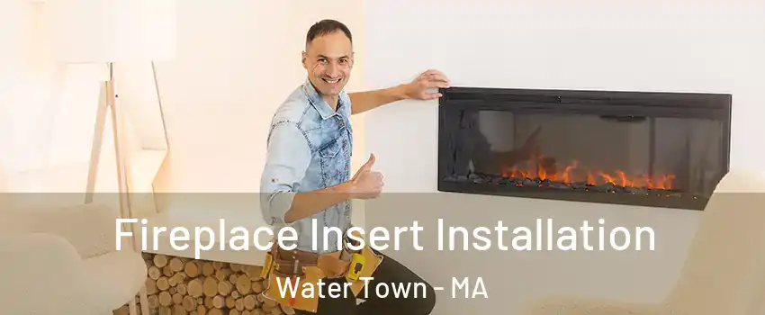  Fireplace Insert Installation Water Town - MA