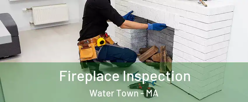  Fireplace Inspection Water Town - MA