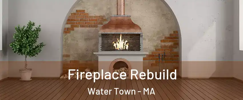 Fireplace Rebuild Water Town - MA