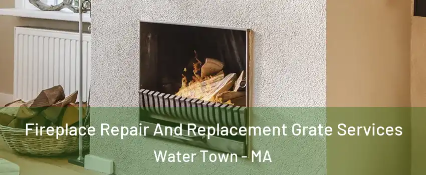  Fireplace Repair And Replacement Grate Services Water Town - MA