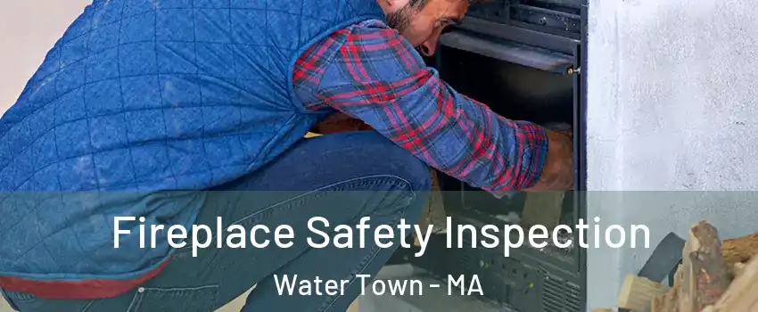  Fireplace Safety Inspection Water Town - MA