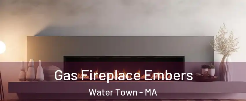  Gas Fireplace Embers Water Town - MA