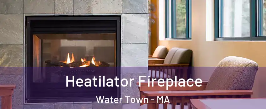  Heatilator Fireplace Water Town - MA