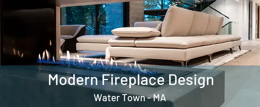  Modern Fireplace Design Water Town - MA