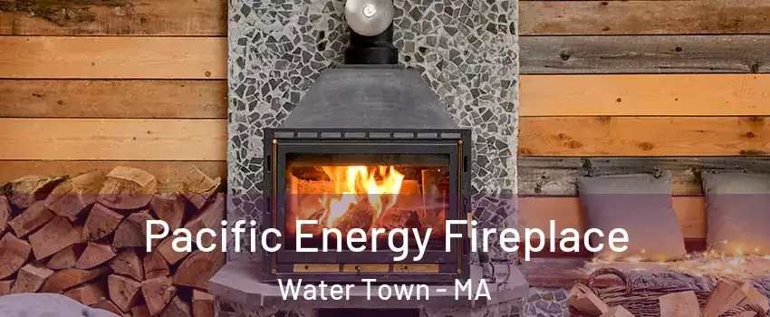  Pacific Energy Fireplace Water Town - MA