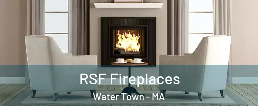  RSF Fireplaces Water Town - MA
