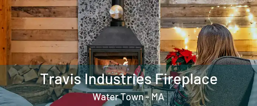  Travis Industries Fireplace Water Town - MA