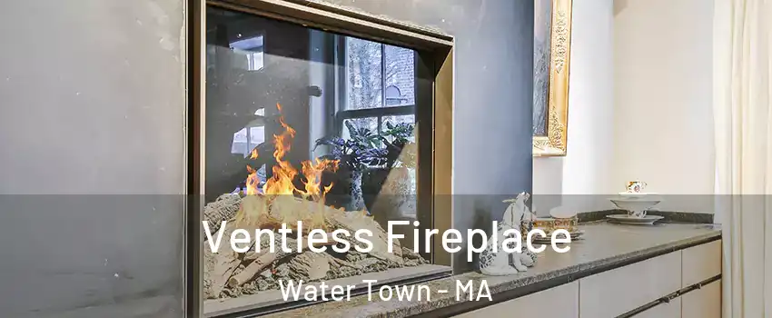  Ventless Fireplace Water Town - MA