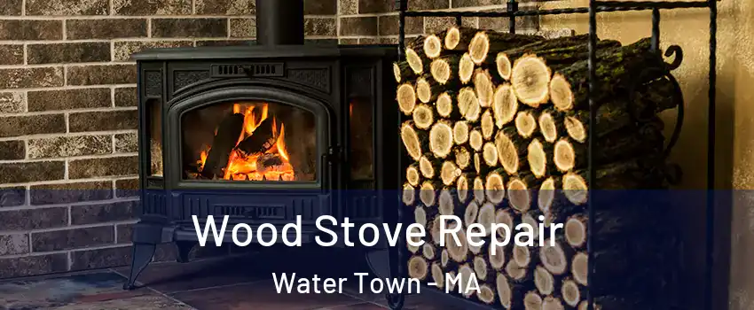  Wood Stove Repair Water Town - MA